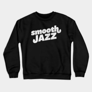 Smooth Jazz  / Jazz Lover Gift Design Crewneck Sweatshirt